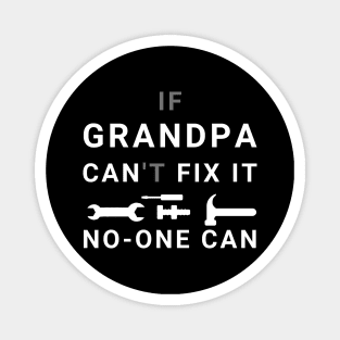 If Grandpa Can't Fix It No-One Can Magnet